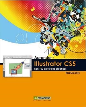 APRENDER ILLUSTRATOR CS5 CON 100 EJERCICIOS PRÁCTICOS | 9788426716866 | MEDIAACTIVE | Librería Castillón - Comprar libros online Aragón, Barbastro