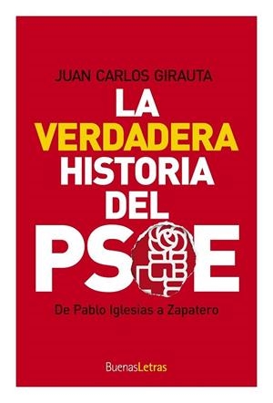 VERDADERA HISTORIA DEL PSOE, LA | 9788493781224 | GIRAUTA, JUAN CARLOS | Librería Castillón - Comprar libros online Aragón, Barbastro