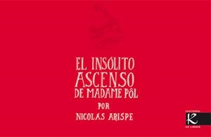 INSÓLITO ASCENSO DE MADAME PÔL, EL | 9788496957862 | ARISPE, NICOLÁS | Librería Castillón - Comprar libros online Aragón, Barbastro