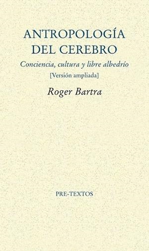 Antropología del cerebro | 9788415894315 | Bartra, Roger | Librería Castillón - Comprar libros online Aragón, Barbastro