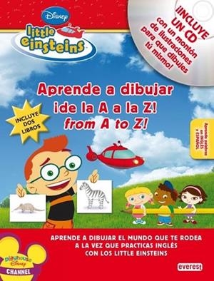 LITTLE EINSTEINS. APRENDE A DIBUJAR ¡DE LA A A LA Z! FROM A TO Z! | 9788444144696 | WALT DISNEY COMPANY | Librería Castillón - Comprar libros online Aragón, Barbastro