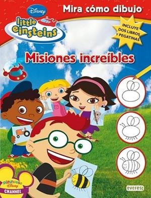 LITTLE EINSTEINS. MISIONES INCREÍBLES. MIRA CÓMO DIBUJO. | 9788444144702 | WALT DISNEY COMPANY | Librería Castillón - Comprar libros online Aragón, Barbastro