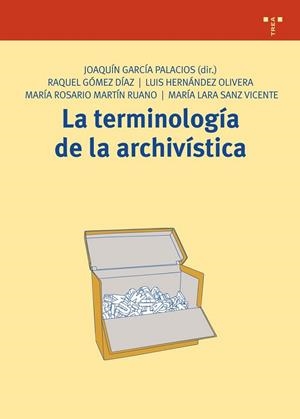 TERMINOLOGÍA DE LA ARCHIVÍSTICA, LA | 9788497045254 | GARCÍA PALACIOS, JOAQUÍN (DIR.) | Librería Castillón - Comprar libros online Aragón, Barbastro