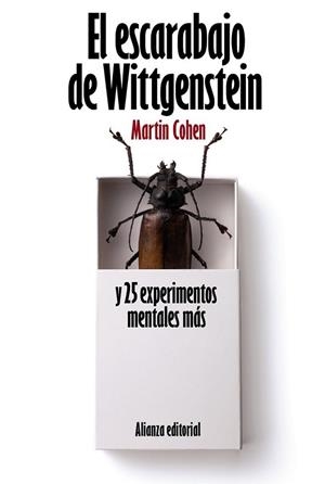 ESCARABAJO DE WITTGENSTEIN Y 25 EXPERIMENTOS MENTALES MÁS, EL | 9788420664187 | COHEN, MARTIN | Librería Castillón - Comprar libros online Aragón, Barbastro