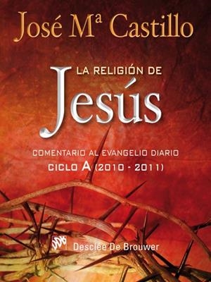 RELIGIÓN DE JESÚS, LA | 9788433024251 | CASTILLO SÁNCHEZ, JOSÉ Mª | Librería Castillón - Comprar libros online Aragón, Barbastro