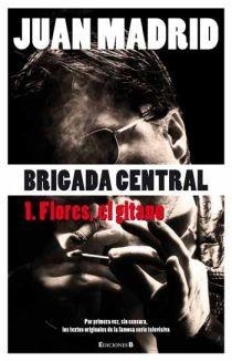 BRIGADA CENTRAL 1 : FLORES EL GITANO | 9788466644167 | MADRID, JUAN | Librería Castillón - Comprar libros online Aragón, Barbastro