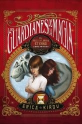 GUARDIANES DE LA MAGIA, LOS - RELOJ DE ARENA ETERNO 1 | 9788499181776 | KIROV, ERICA | Librería Castillón - Comprar libros online Aragón, Barbastro
