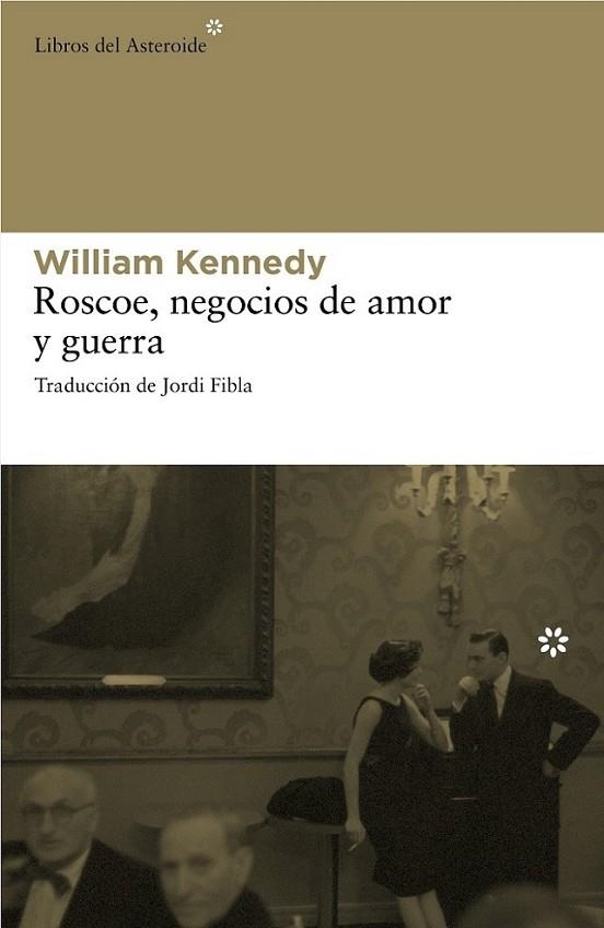 ROSCOE, NEGOCIOS DE AMOR Y GUERRA | 9788492663262 | KENNEDY, WILLIAM | Librería Castillón - Comprar libros online Aragón, Barbastro