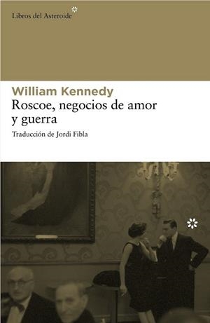ROSCOE, NEGOCIOS DE AMOR Y GUERRA | 9788492663262 | KENNEDY, WILLIAM | Librería Castillón - Comprar libros online Aragón, Barbastro