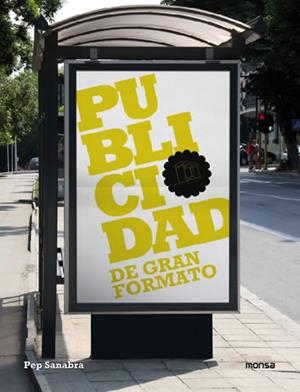 PUBLICIDAD DE GRAN FORMATO | 9788496823778 | SANABRA, PEP | Librería Castillón - Comprar libros online Aragón, Barbastro