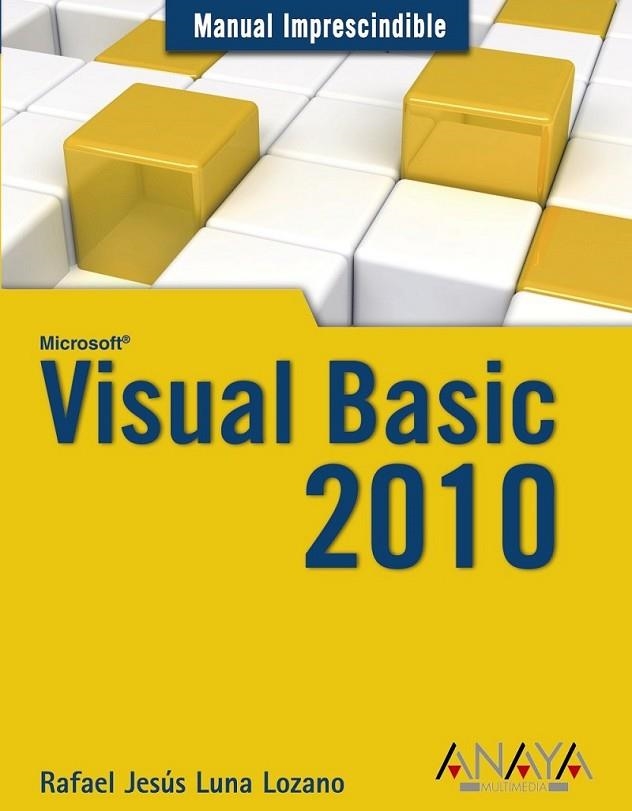 VISUAL BASIC 2010 - MANUAL IMPRESCINDIBLE | 9788441528048 | LUNA LOZANO, RAFAEL JESÚS | Librería Castillón - Comprar libros online Aragón, Barbastro