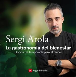 GASTRONOMÍA DEL BIENESTAR, LA | 9788415002352 | AROLA, SERGI | Librería Castillón - Comprar libros online Aragón, Barbastro