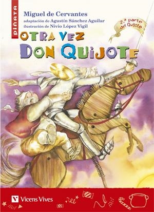 OTRA VEZ DON QUIJOTE - PIÑATA | 9788431680282 | CERVANTES SAAVEDRA, MIGUEL; SANCHEZ AGUILAR, AGUSTIN | Librería Castillón - Comprar libros online Aragón, Barbastro