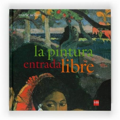 PINTURA ENTRADA LIBRE, LA | 9788467529678 | SELLIER, MARIE | Librería Castillón - Comprar libros online Aragón, Barbastro