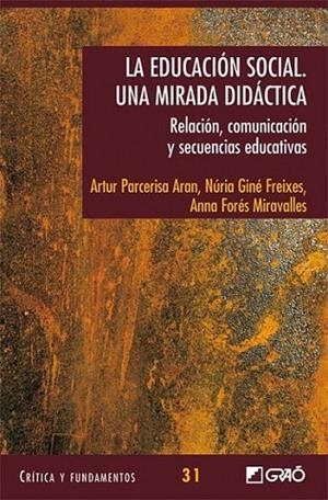 EDUCACIÓN SOCIAL, LA : UNA MIRADA DIDÁCTICA | 9788478279647 | ARTUR PARCERISA ARAN, NÚRIA GINÉ FREIXES, ANNA FORÉS MIRAVALLES | Librería Castillón - Comprar libros online Aragón, Barbastro