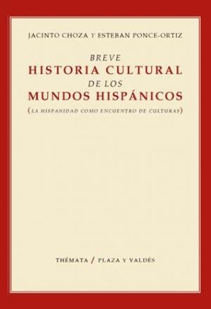 BREVE HISTORIA CULTURAL DE LOS MUNDOS HISPÁNICOS | 9788492751983 | CHOZA, JACINTO | Librería Castillón - Comprar libros online Aragón, Barbastro