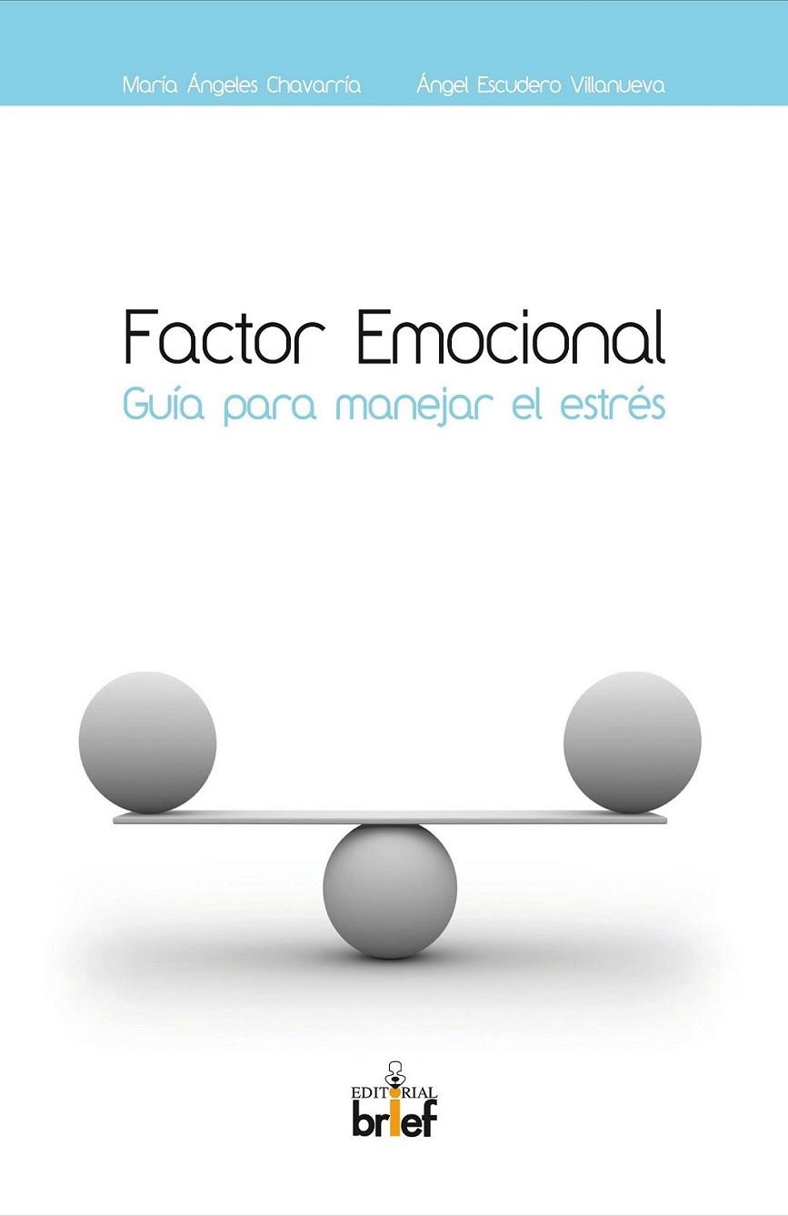 FACTOR EMOCIONAL: GUIA PARA MANEJAR EL ESTRÉS | 9788495895974 | CHAVARRÍA, MARÍA ÁNGELES; ESCUDERO LÓPEZ, ÁNGEL | Librería Castillón - Comprar libros online Aragón, Barbastro