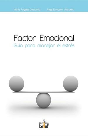 FACTOR EMOCIONAL: GUIA PARA MANEJAR EL ESTRÉS | 9788495895974 | CHAVARRÍA, MARÍA ÁNGELES; ESCUDERO LÓPEZ, ÁNGEL | Librería Castillón - Comprar libros online Aragón, Barbastro