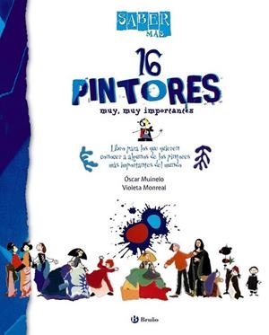 16 PINTORES MUY, MUY IMPORTANTES - SABER MAS | 9788421685044 | MUINELO, ÓSCAR | Librería Castillón - Comprar libros online Aragón, Barbastro
