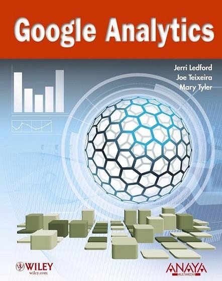 GOOGLE ANALYTICS | 9788441528277 | LEDFORD, JERRI L.; TEIXEIRA, JOE; TYLER, MARY E. | Librería Castillón - Comprar libros online Aragón, Barbastro