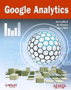 GOOGLE ANALYTICS | 9788441528277 | LEDFORD, JERRI L.; TEIXEIRA, JOE; TYLER, MARY E. | Librería Castillón - Comprar libros online Aragón, Barbastro