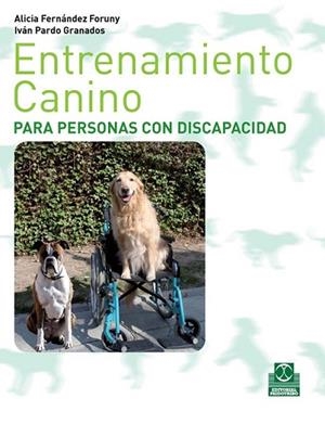 ENTRENAMIENTO CANINO PARA PERSONAS CON DISCAPACIDAD | 9788499100265 | FERNÁNDEZ FORUNY, ALICIA; PARDO GRANADOS, IVÁN | Librería Castillón - Comprar libros online Aragón, Barbastro
