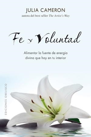 FE Y VOLUNTAD | 9788497776905 | CAMERON, JULIA | Librería Castillón - Comprar libros online Aragón, Barbastro
