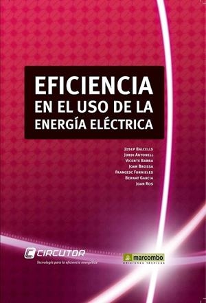 EFICIENCIA EN EL USO DE LA ENERGÍA ELÉCTRICA | 9788426716958 | BALCELLS, JOSEP Y OTROS | Librería Castillón - Comprar libros online Aragón, Barbastro