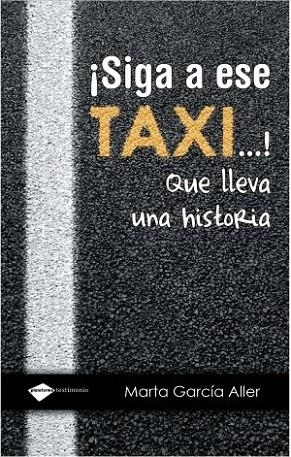 SIGA A ESE TAXI QUE LLEVA UNA HISTORIA | 9788496981867 | GARCIA ALLER, MARTA | Librería Castillón - Comprar libros online Aragón, Barbastro