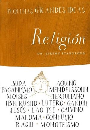 RELIGIÓN - PEQUEÑAS GRANDES IDEAS | 9788497544023 | STANGROOM, JEREMY | Librería Castillón - Comprar libros online Aragón, Barbastro