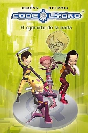 CODIGO LYOKO 4 : EL EJERCITO DE LA NADA | 9788420406350 | BELPOIS, JEREMY | Librería Castillón - Comprar libros online Aragón, Barbastro
