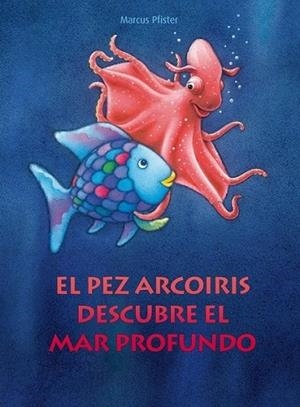 PEZ ARCOIRIS DESCUBRE EL MAR PROFUNDO, EL | 9788448830670 | Marcus Pfister | Librería Castillón - Comprar libros online Aragón, Barbastro