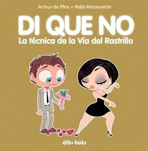DI QUE NO : LA TECNICA DE LA VIA DEL RASTRILLO | 9788492902071 | DE PINS, ARTHUR | Librería Castillón - Comprar libros online Aragón, Barbastro