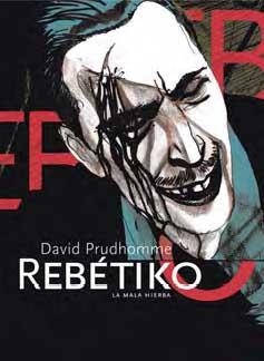 REBETIKO : LA MALA HIERBA | 9788496722583 | PRUDHOMME, DAVID | Librería Castillón - Comprar libros online Aragón, Barbastro