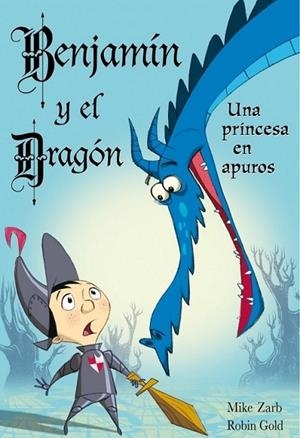 BENJAMIN Y EL DRAGON 1 : UNA PRINCESA EN APUROS | 9788448830847 | ZARB, MIKE; GOLD, ROBIN | Librería Castillón - Comprar libros online Aragón, Barbastro