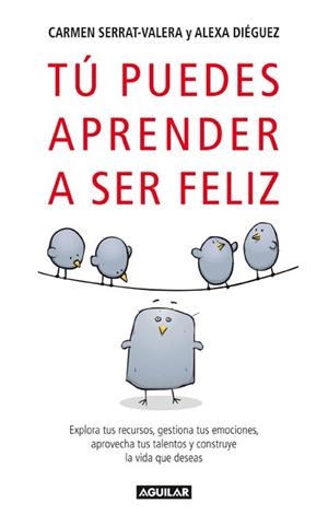 TU PUEDES APRENDER A SER FELIZ | 9788403097346 | SERRAT-VALERA, CARMEN; DIÉGUEZ, ALEXA | Librería Castillón - Comprar libros online Aragón, Barbastro