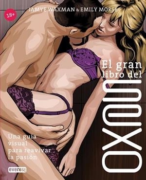 SEX. UNA GU¡A VISUAL PARA REAVIVAR LA PASI¢N | 9788444120942 | MORSE , EMILY; WAXMAN , JAMYE | Librería Castillón - Comprar libros online Aragón, Barbastro