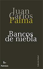BANCOS DE NIEBLA | 9788499191348 | PALMA, JUAN CARLOS | Librería Castillón - Comprar libros online Aragón, Barbastro