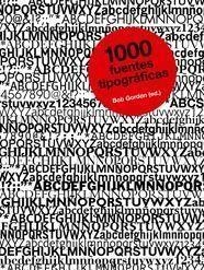 1000 FUENTES TIPOGRÁFICAS | 9788425223297 | GORDON, BOB (ED.) | Librería Castillón - Comprar libros online Aragón, Barbastro