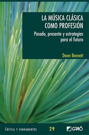 MÚSICA CLÁSICA COMO PROFESIÓN, LA | 9788478279319 | BENNET, DAWIN | Librería Castillón - Comprar libros online Aragón, Barbastro