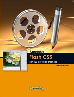 APRENDER FLASH CS5 CON 100 EJERCICIOS PRÁCTICOS | 9788426716897 | MEDIAACTIVE | Librería Castillón - Comprar libros online Aragón, Barbastro