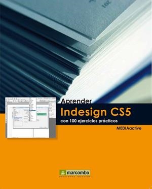APRENDER INDESIGN CS5 CON 100 EJERCICIOS PRÁCTICOS | 9788426716927 | MEDIAACTIVE | Librería Castillón - Comprar libros online Aragón, Barbastro