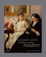 40 GRANDES ARTISTAS RETRATAN A SUS MADRES | 9788498015195 | HESLEWOOD, JULIET | Librería Castillón - Comprar libros online Aragón, Barbastro
