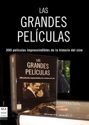 GRANDES PELICULAS, LAS : 200 PELICULAS INDISPESABLES DE LA HISTORIA DEL CINE | 9788496924208 | EBERT, ROGER | Librería Castillón - Comprar libros online Aragón, Barbastro