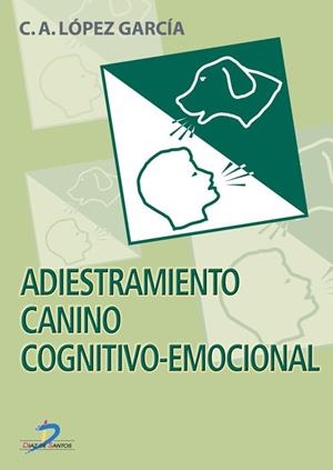 ADIESTRAMIENTO CANINO COGNITIVO-EMOCIONAL | 9788479786298 | LÓPEZ GARCÍA, CARLOS ALFONSO | Librería Castillón - Comprar libros online Aragón, Barbastro
