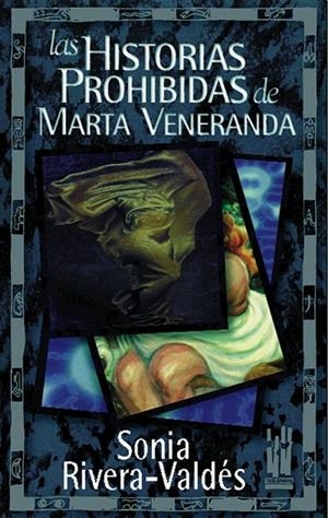 HISTORIAS PROHIBIDAS DE MARTA VENERANDA, LAS | 9788481361124 | RIVERA VALDES, SONIA | Librería Castillón - Comprar libros online Aragón, Barbastro