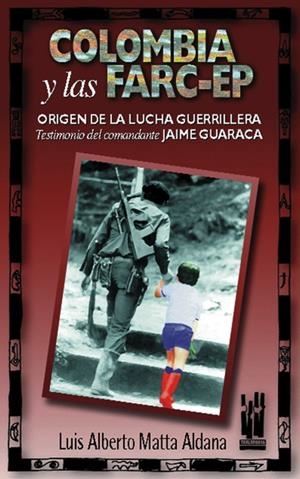 COLOMBIA Y LAS FARC-EP | 9788481361186 | MATTA ALDANA, LUIS ALBERTO | Librería Castillón - Comprar libros online Aragón, Barbastro