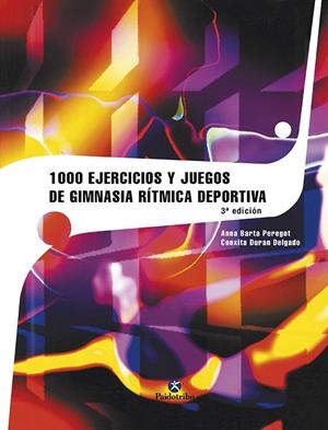 MIL EJERCICIOS Y JUEGOS DE GIMNASIA RITMICA Y DEPORTIVA | 9788480192712 | BARTA PEREGORT, ANNA | Librería Castillón - Comprar libros online Aragón, Barbastro