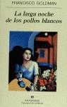 LARGA NOCHE DE LOS POLLOS BLANCOS, LA | 9788433906625 | GOLDMAN, FRANCISCO | Librería Castillón - Comprar libros online Aragón, Barbastro