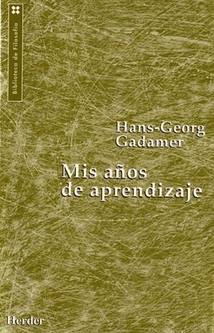 Mis años de aprendizaje | 9788425419775 | Gadamer, Hans-Georg | Librería Castillón - Comprar libros online Aragón, Barbastro